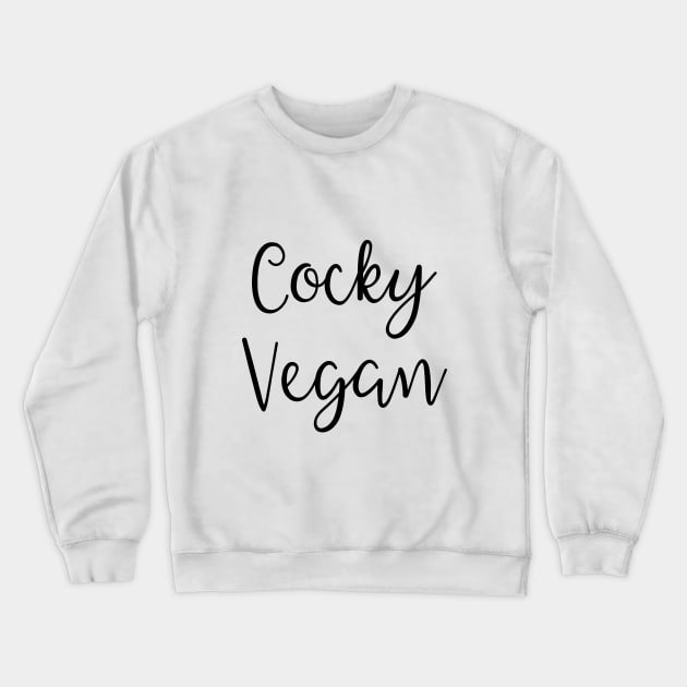 Cocky Vegan Crewneck Sweatshirt by Catchy Phase